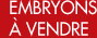 Embryons &agrave; vendre